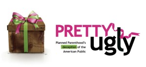 Pretty Ugly, Planned Parenthood, Alliance Defending Freedom