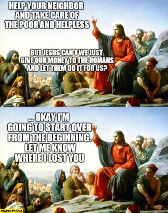 Jesus Help Your Neighbor Big Government Meme